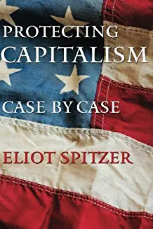 spitzer_protecting_capitalism.jpg - By Eliot Spitzer